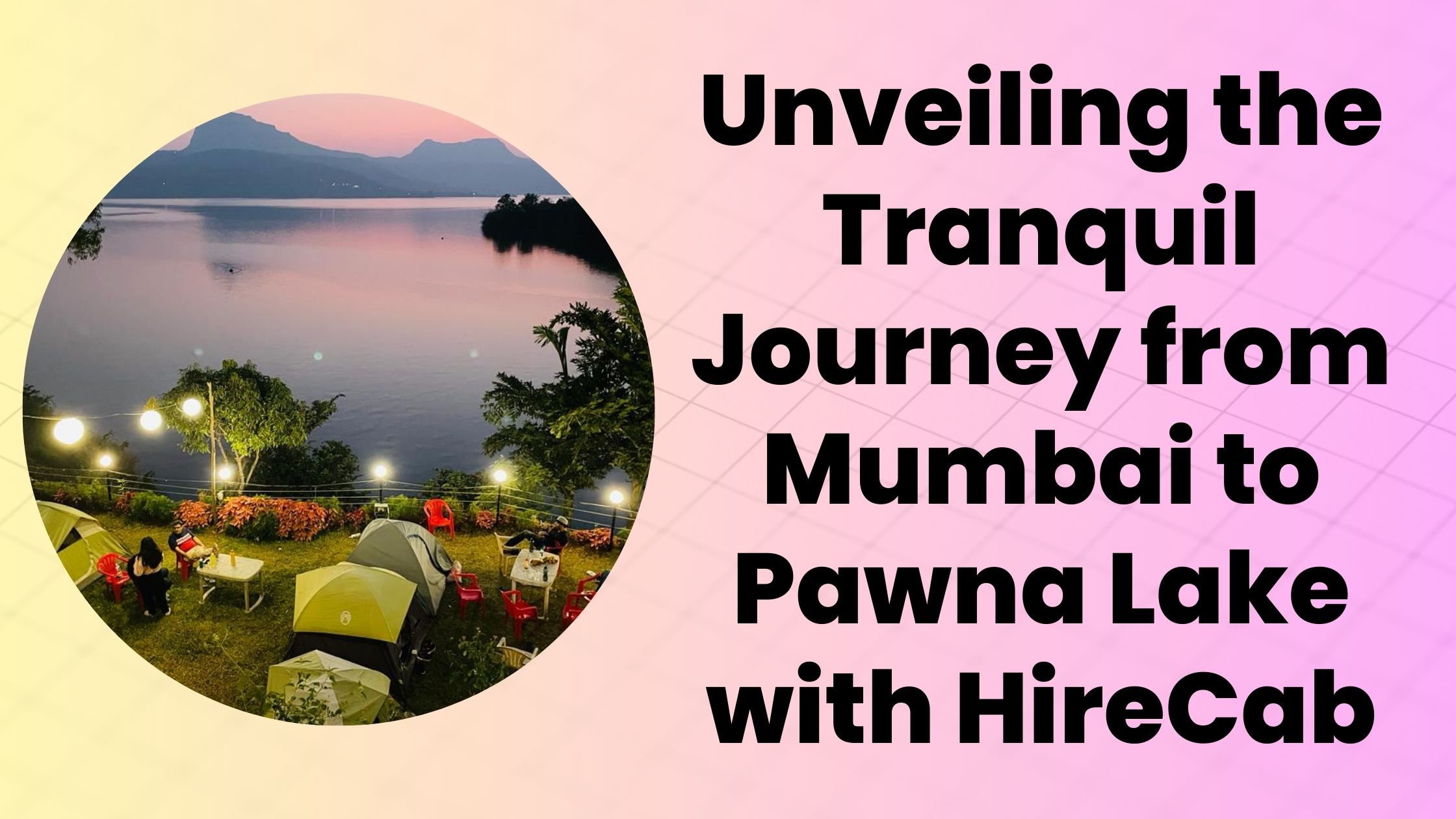 Unveiling the Tranquil Journey from Mumbai to Pawna Lake with HireCab