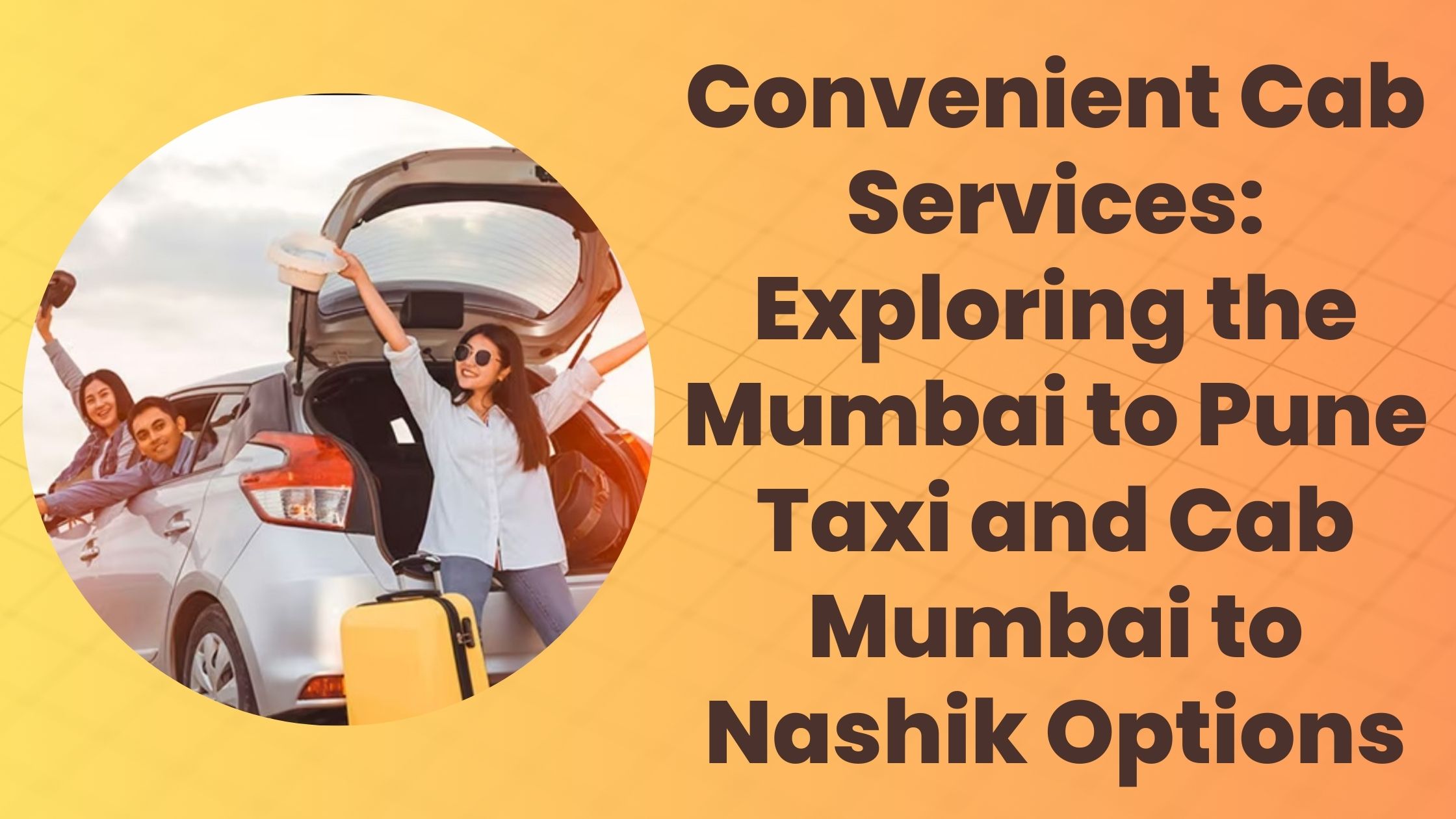 Convenient Cab Services: Exploring the Mumbai to Pune Taxi and Cab Mumbai to Nashik Options