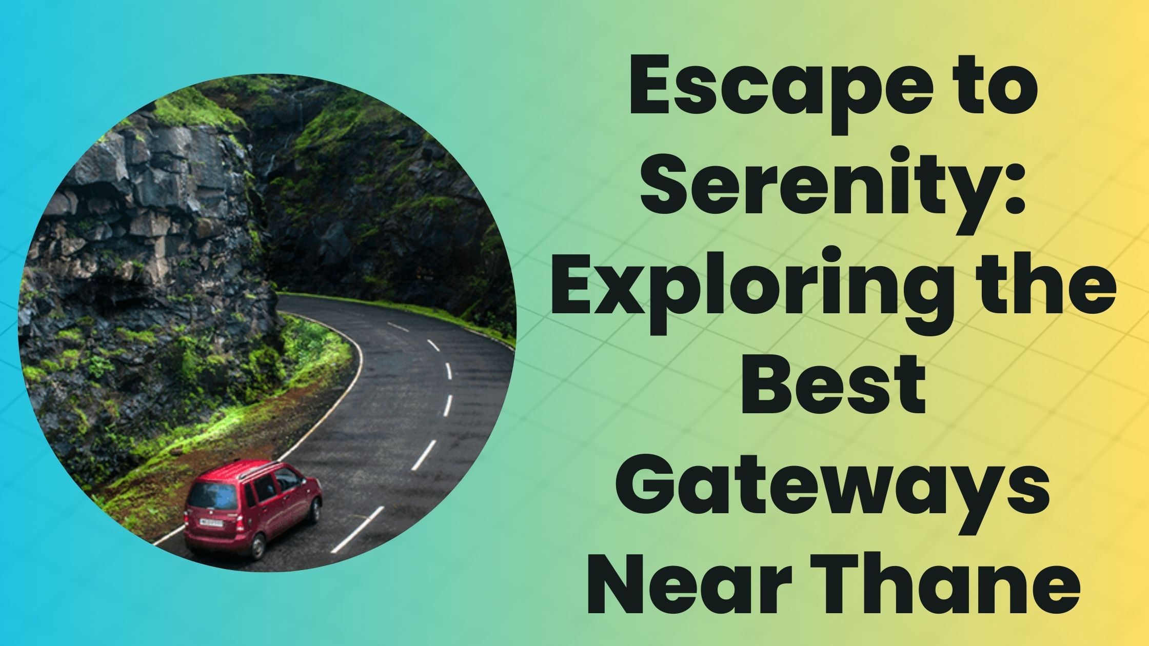 Escape to Serenity: Exploring the Best Gateways Near Thane