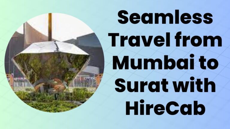 Seamless Travel from Mumbai to Surat with HireCab